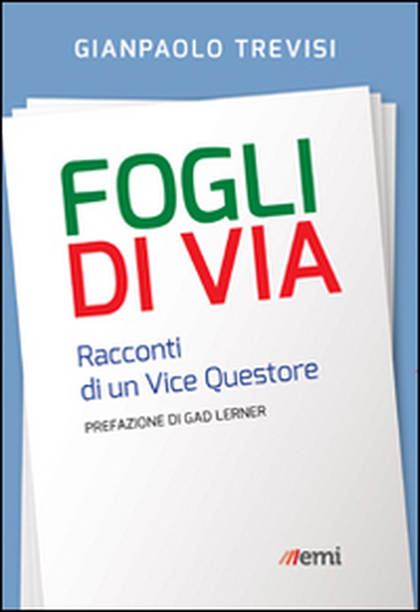 Fogli di via. Racconti di un vice questore - Librerie.coop Fogli di via. Racconti di un vice questore - Librerie.coop
