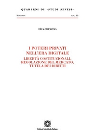 I poteri privati nell'era digitale. Libertà costituzionali, regolazione del mercato, tutela dei diritti - Librerie.coop