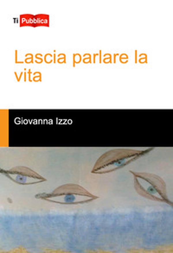 Lascia parlare la vita - Librerie.coop Lascia parlare la vita - Librerie.coop