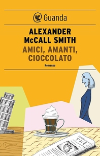 Amici, amanti, cioccolato - Librerie.coop Amici, amanti, cioccolato - Librerie.coop