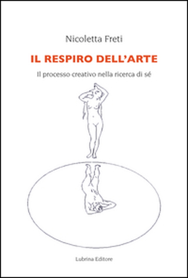Il respiro dell'arte. Il processo creativo nella ricerca del Sé - Librerie.coop Il respiro dell'arte. Il processo creativo nella ricerca del Sé - Librerie.coop
