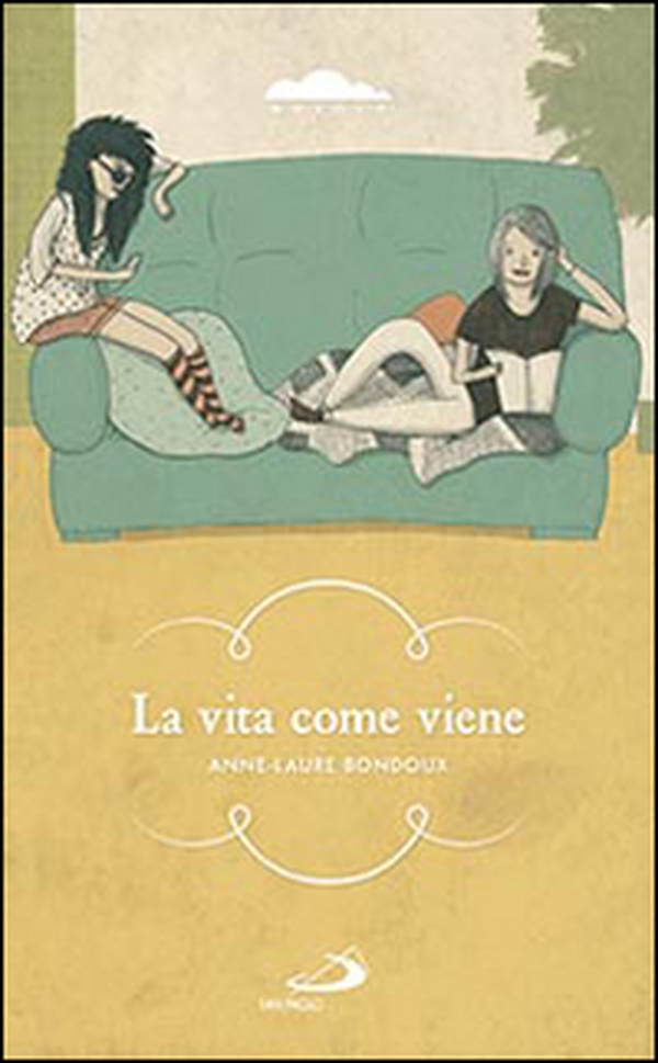 La vita come viene - Librerie.coop La vita come viene - Librerie.coop