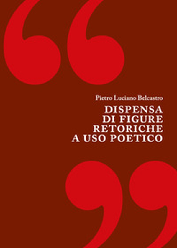 Dispensa di figure retoriche a uso poetico - Librerie.coop Dispensa di figure retoriche a uso poetico - Librerie.coop