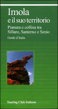 Imola e il suo territorio. Pianura e collina tra Sillaro, Santerno e Senio - Librerie.coop Imola e il suo territorio. Pianura e collina tra Sillaro, Santerno e Senio - Librerie.coop