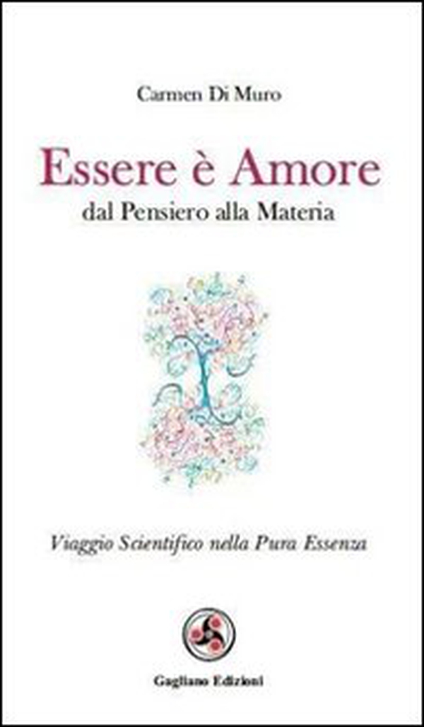 Essere è amore. Dal pensiero alla materia - Librerie.coop Essere è amore. Dal pensiero alla materia - Librerie.coop