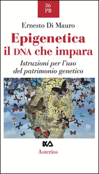 Epigenetica, il DNA che impara. Istruzioni per l'uso del patrimonio genetico - Librerie.coop Epigenetica, il DNA che impara. Istruzioni per l'uso del patrimonio genetico - Librerie.coop