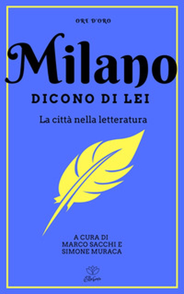 Milano. Dicono di lei. La città nella letteratura - Librerie.coop Milano. Dicono di lei. La città nella letteratura - Librerie.coop