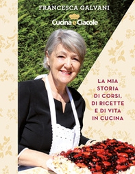 Cucina e ciacole. La mia storia di corsi, di ricette e di vita in cucina - Librerie.coop