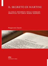 Il segreto di Martini. Lo stile dinamico degli esercizi spirituali di Carlo Maria Martini - Librerie.coop