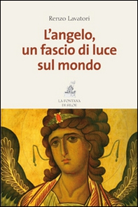 L'angelo, un fascio di luce sul mondo - Librerie.coop L'angelo, un fascio di luce sul mondo - Librerie.coop