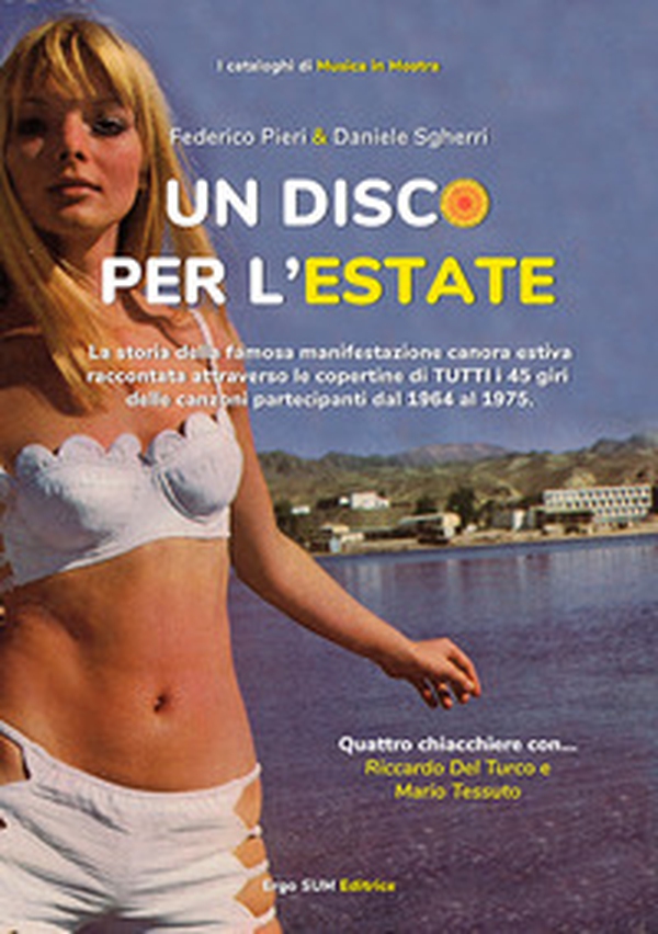 Un disco per l'estate. La storia della famosa manifestazione canora estiva raccontata attraverso le copertine di tutti i 45 giri delle canzoni partecipanti dal 1964 al 1975 - Librerie.coop Un disco per l'estate. La storia della famosa manifestazione canora estiva raccontata attraverso le copertine di tutti i 45 giri delle canzoni partecipanti dal 1964 al 1975 - Librerie.coop