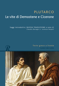 Le vita di Demostene e Cicerone. Testo greco a fronte - Librerie.coop