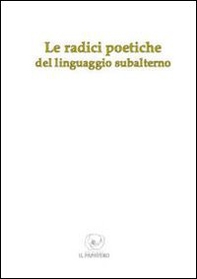 Le radici poetiche del linguaggio subalterno - Librerie.coop