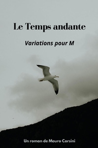 Le temps andante. Variations pour M - Librerie.coop