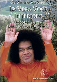 La vera voce interiore. Discorsi 1973-1974. Sathya Sai speaks - Librerie.coop