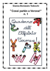 «Cossì parlen a Verona». Quaderno dell'alfabeto veronese - Vol. 1 - Librerie.coop