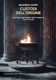 Custodi dell'origine. Antologia degli esegeti della tradizione del XX secolo - Librerie.coop