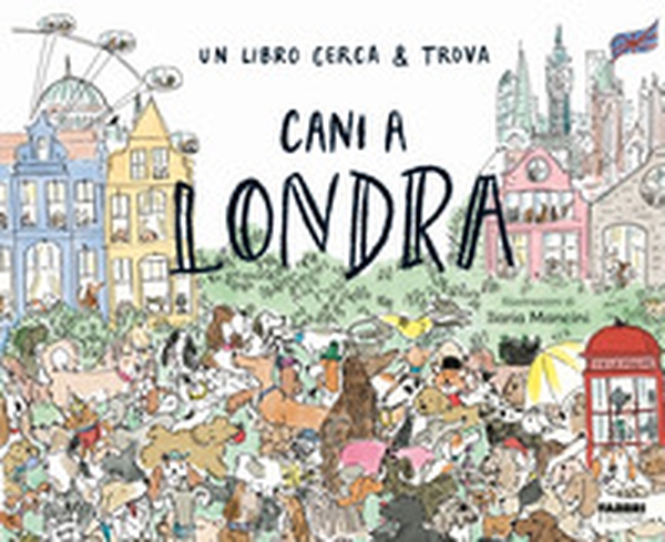 Cani a Londra. Un libro cerca & trova - Librerie.coop Cani a Londra. Un libro cerca & trova - Librerie.coop