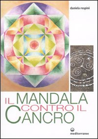 Il mandala contro il cancro - Librerie.coop Il mandala contro il cancro - Librerie.coop