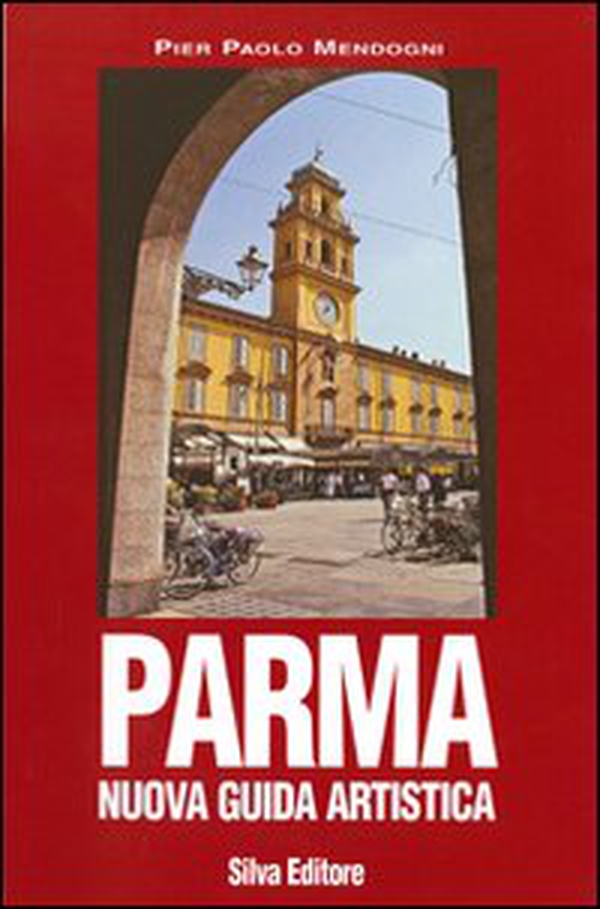 Parma. Nuova guida artistica - Librerie.coop Parma. Nuova guida artistica - Librerie.coop