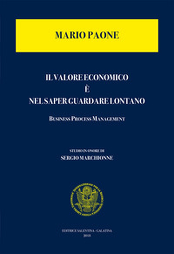 Il valore economico è nel saper guardare lontano. Business process management - Librerie.coop Il valore economico è nel saper guardare lontano. Business process management - Librerie.coop