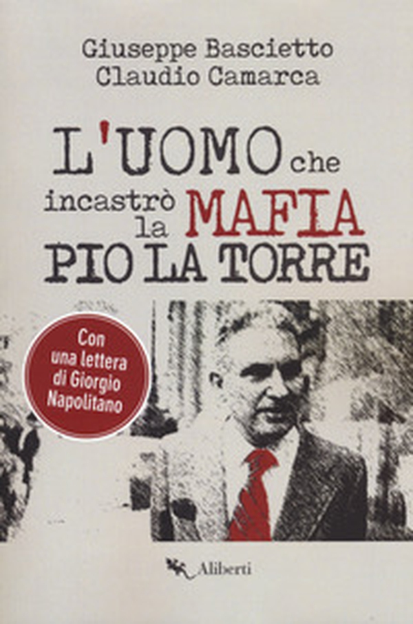 L'uomo che incastrò la mafia. Pio La Torre - Librerie.coop L'uomo che incastrò la mafia. Pio La Torre - Librerie.coop