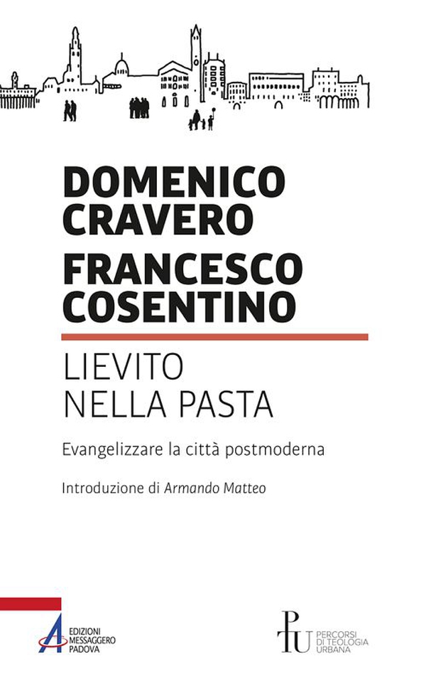 Lievito nella pasta. Evangelizzare la città postmoderna - Librerie.coop Lievito nella pasta. Evangelizzare la città postmoderna - Librerie.coop
