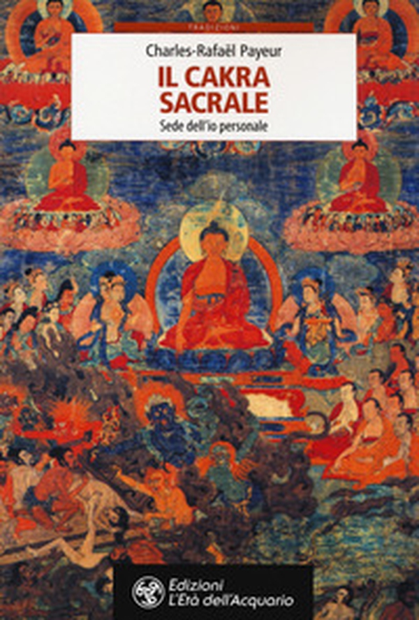 Il chakra sacrale. Sede dell'io personale - Librerie.coop Il chakra sacrale. Sede dell'io personale - Librerie.coop