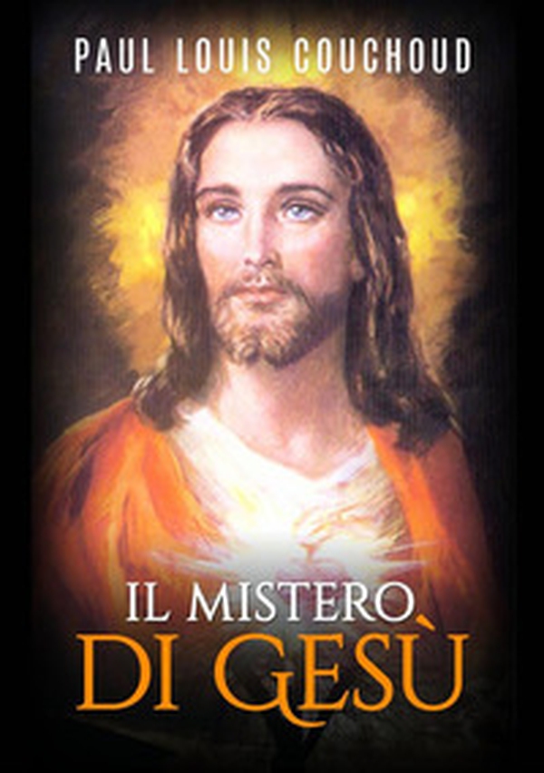 Il mistero di Gesù - Librerie.coop Il mistero di Gesù - Librerie.coop