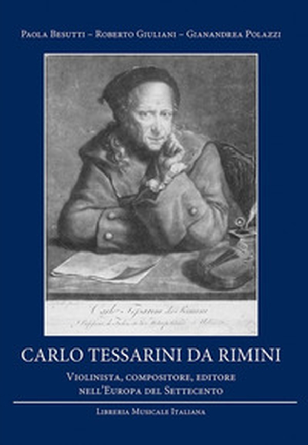 Carlo Tessarini da Rimini. Violinista, compositore, editore nell'Europa del Settecento - Librerie.coop Carlo Tessarini da Rimini. Violinista, compositore, editore nell'Europa del Settecento - Librerie.coop