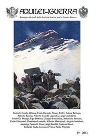 Aquile in guerra. Rassegna di studi della Società storica per la guerra bianca - Vol. 19 - Librerie.coop