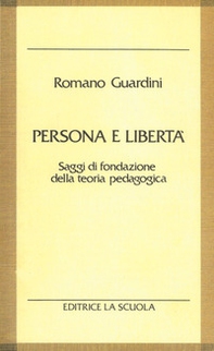 Persona e libertà. Saggi di fondazione della teoria pedagogica - Librerie.coop