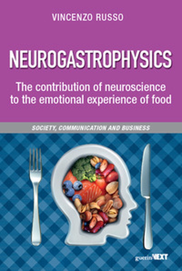 Neurogastrophysics. The contribution of neuroscience to the emotional experience of food - Librerie.coop Neurogastrophysics. The contribution of neuroscience to the emotional experience of food - Librerie.coop