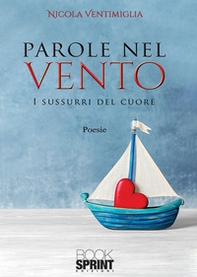 Parole nel vento. I sussurri del cuore - Librerie.coop