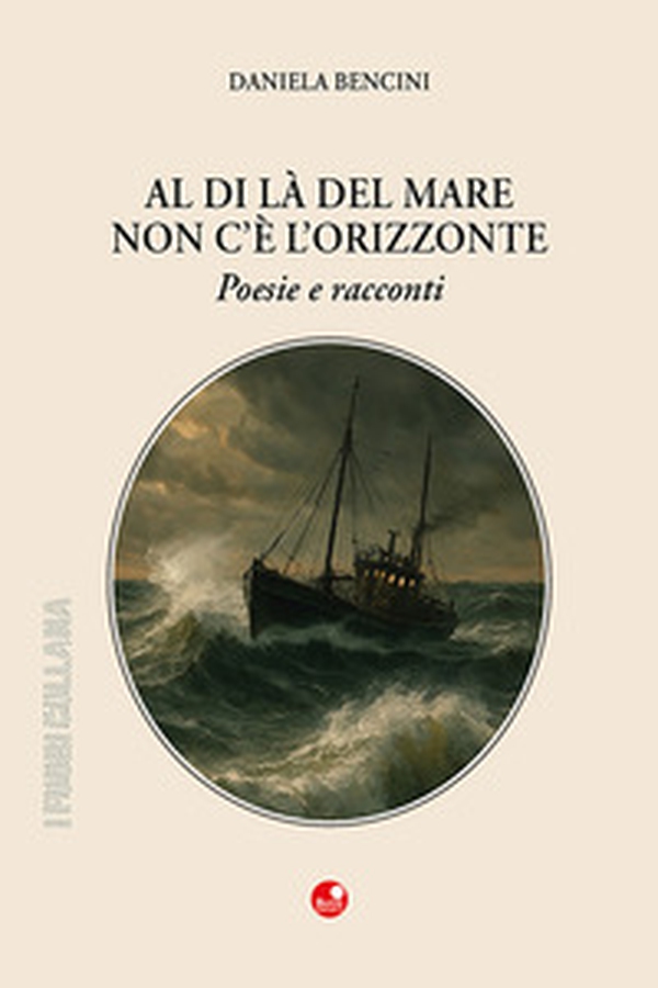 Al di là del mare non c'è l'orizzonte. Poesie e racconti - Librerie.coop