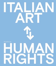 Arte italiana e diritti umani. Celebrazioni del 75° anniversario della Dichiarazione Universale dei Diritti Umani delle Nazioni Unite. Ediz. italiana e inglese - Librerie.coop