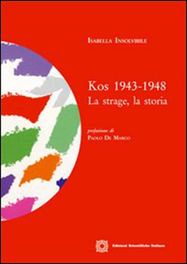 Kos 1943-1948. La strage, la storia - Librerie.coop Kos 1943-1948. La strage, la storia - Librerie.coop