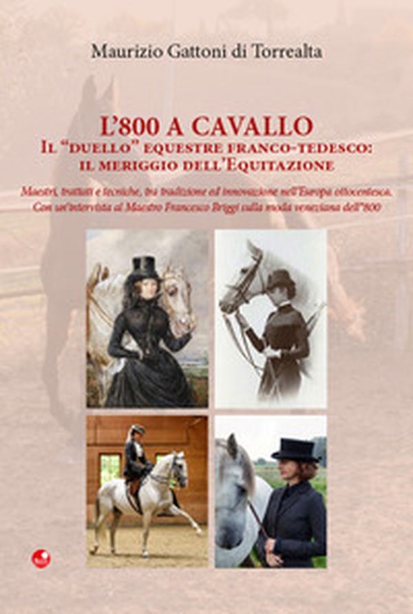 L'800 a cavallo. Il «duello» equestre franco-tedesco: il meriggio dell'equitazione - Librerie.coop L'800 a cavallo. Il «duello» equestre franco-tedesco: il meriggio dell'equitazione - Librerie.coop