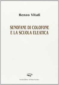 Senofane di Colofone e la scuola eleatica - Librerie.coop Senofane di Colofone e la scuola eleatica - Librerie.coop