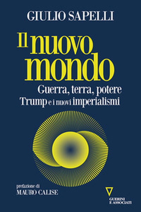 Il nuovo mondo. Guerra, terra, potere. Trump e i nuovi imperialismi - Librerie.coop