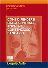 Come difendersi dalla centrale rischi nel contenzioso bancario   - Librerie.coop