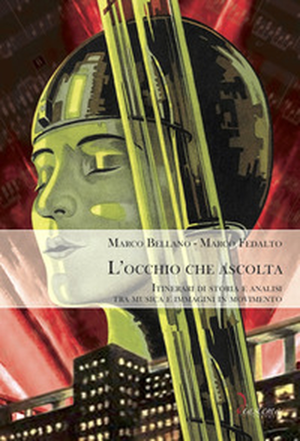 L'occhio che ascolta. Itinerari di storia e analisi tra musica e immagini in movimento - Librerie.coop L'occhio che ascolta. Itinerari di storia e analisi tra musica e immagini in movimento - Librerie.coop