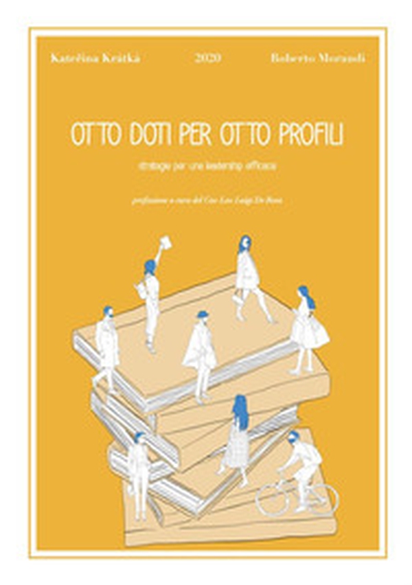 Otto doti per otto profili. Strategie per una leadership efficace - Librerie.coop Otto doti per otto profili. Strategie per una leadership efficace - Librerie.coop