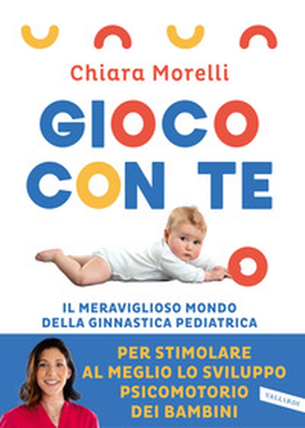 Gioco con te. Il meraviglioso mondo della ginnastica pediatrica. Per stimolare al meglio lo sviluppo psicomotorio dei bambini - Librerie.coop Gioco con te. Il meraviglioso mondo della ginnastica pediatrica. Per stimolare al meglio lo sviluppo psicomotorio dei bambini - Librerie.coop