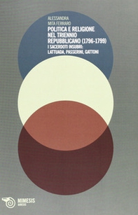 Politica e religione nel triennio repubblicano (1796-1799). I sacerdoti insubri: Lattuada, Passerini, Gattoni - Librerie.coop Politica e religione nel triennio repubblicano (1796-1799). I sacerdoti insubri: Lattuada, Passerini, Gattoni - Librerie.coop