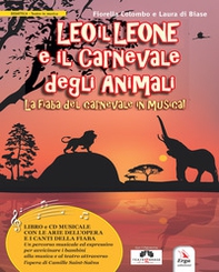 Leo il Leone e il Carnevale degli animali. La fiaba del Carnevale in musica - Librerie.coop