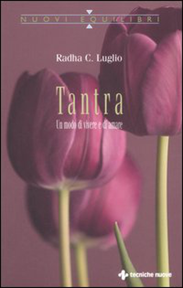 Tantra. Un modo di vivere e di amare - Librerie.coop Tantra. Un modo di vivere e di amare - Librerie.coop