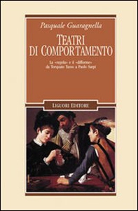 Teatri di comportamento. La «regola» e il «difforme» da Torquato Tasso a Paolo Sarpi - Librerie.coop