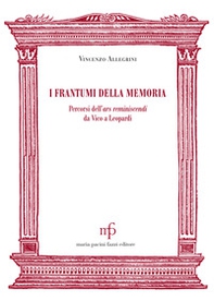 I frantumi della memoria. Percorsi dell'ars reminiscendi da Vico a Leopardi - Librerie.coop