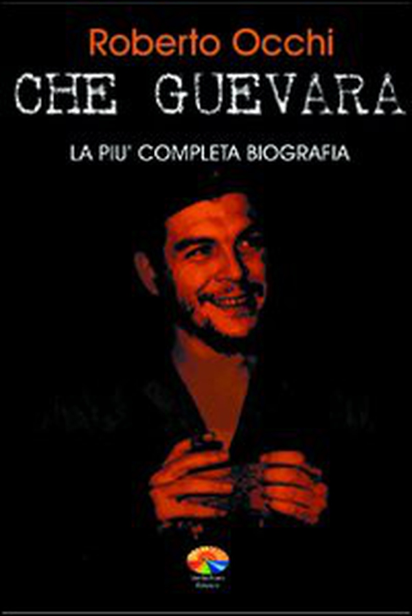 Che Guevara. La più completa biografia - Librerie.coop Che Guevara. La più completa biografia - Librerie.coop